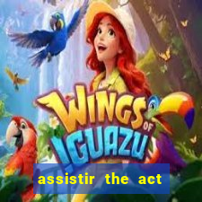 assistir the act online pobreflix